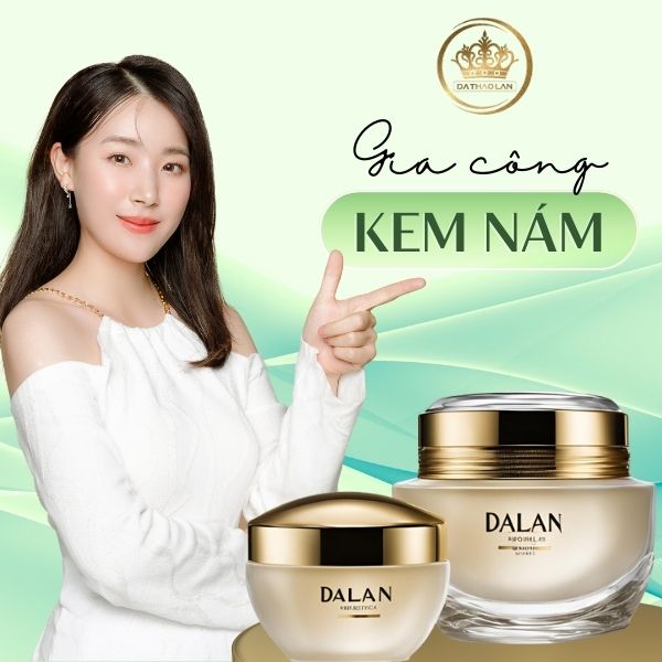 Gia công kem nám chất lượng, an toàn, hiệu quả