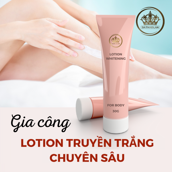 Gia công Lotion truyền trắng chuyên sâu| Nhà máy gia công mỹ phẩm trắng da DẠ THẢO LAN