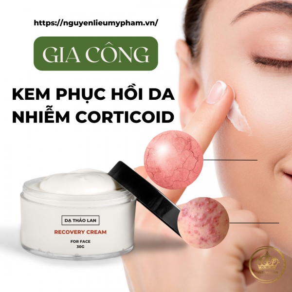 Gia công kem dưỡng phục hồi da nhiễm Corticoid- TOP dòng mỹ phẩm phục hồi da đình đám