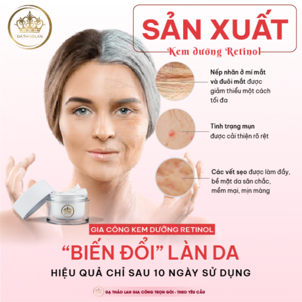 Gia công kem Retinol- Mịn da, chống lão hóa “THẦN KÌ”| Nhà máy gia công mỹ phẩm DẠ THẢO LAN