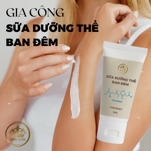 Gia công sữa dưỡng thể ban đêm “CỰC XỊN” tại Nhà máy gia công mỹ phẩm DẠ THẢO LAN